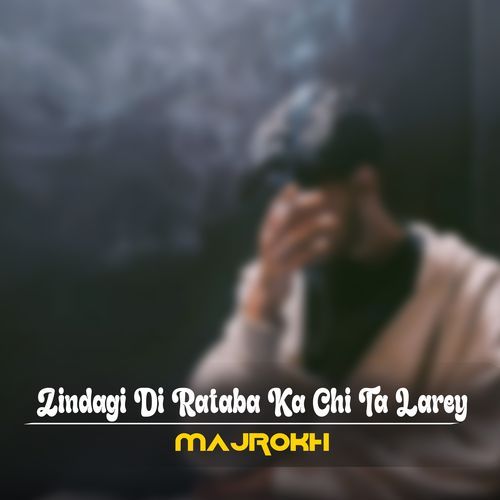 Zindagi Di Rataba Ka Chi Ta Larey