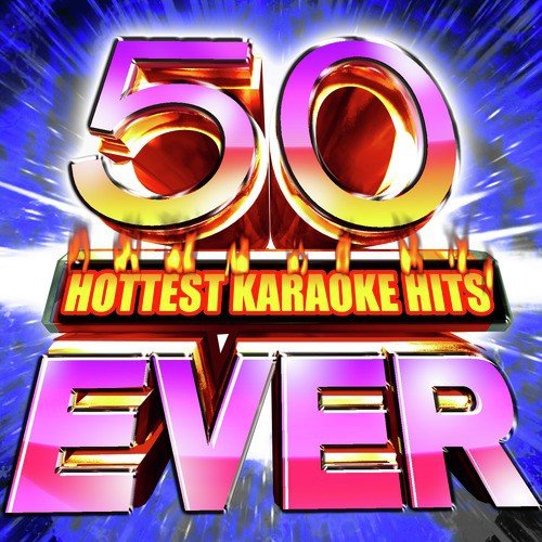50 Hottest Karaoke Hits Ever