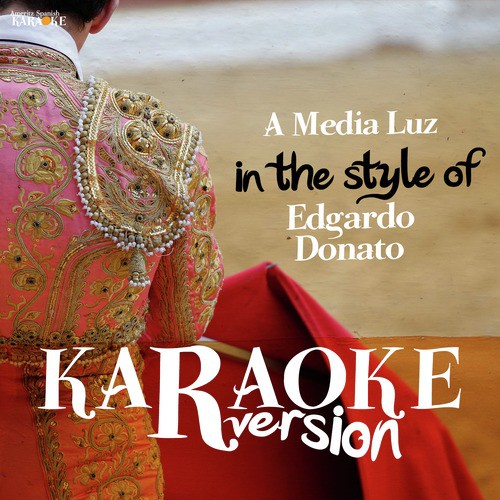 A Media Luz (In the Style of Edgardo Donato) [Karaoke Version]