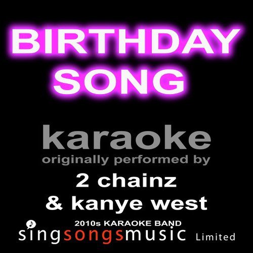 Birthday Song Originally Performed By 2 Chainz Kanye West Karaoke Audio Version Song Download From Birthday Song Originally Performed By 2 Chainz Kanye West Karaoke Audio Version Jiosaavn