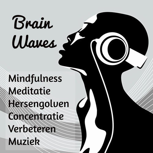 Brain Waves - Mindfulness Meditatie Hersengolven Concentratie Verbeteren Muziek met Instrumentale New Age Geluiden