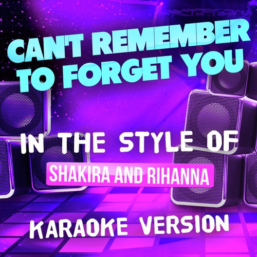 Can't Remember to Forget You (In the Style of Shakira & Rihanna) [Karaoke Version] - Single