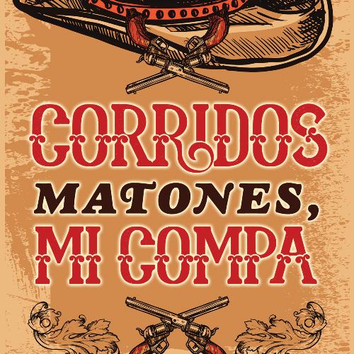 Corridos Matones, Mi Compa