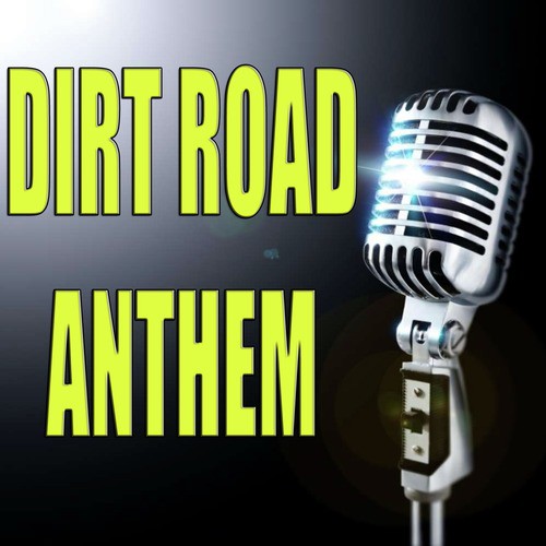 Dirt road anthem (In the style of Jason Aldean) (Karaoke)_poster_image