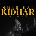 GHAR HAI KIDHAR