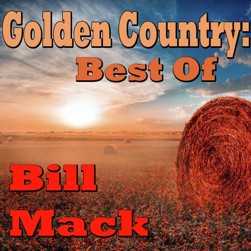 Golden Country: Best Of Bill Mack