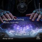 Handpan Relaxing Music 639 Hz