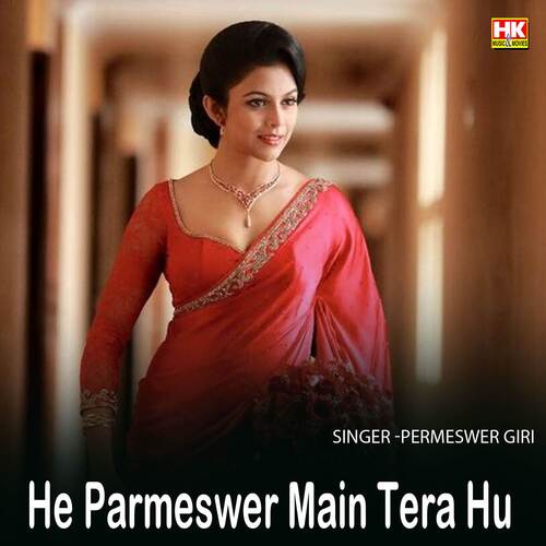 He Parmeswer Main Tera Hu