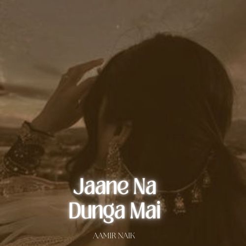 Jaane Na Dunga Mai