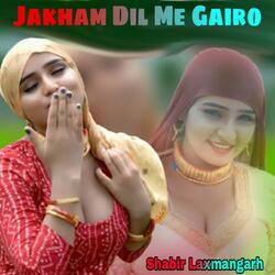 Jakham Dil Me Gairo-Iy0,SAdzeH0