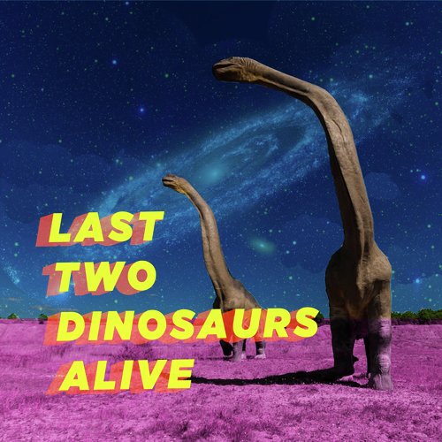 Last Two Dinosaurs Alive cover art