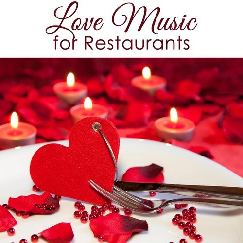 Love Music for Restaurants - Piano Melodies for Romantic Getaways