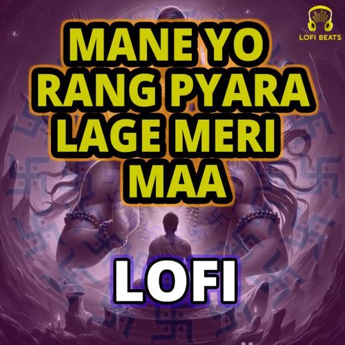 Mane Yo Rang Pyara Lage Meri Maa LoFi