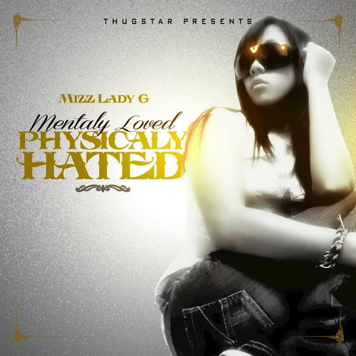 Mentally Loved Physically Hated (Thugstar Presents)