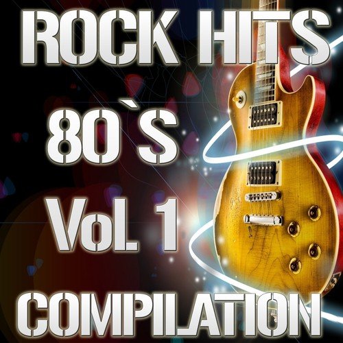 Rock Hits 80&#039;s Compilation, Vol. 1