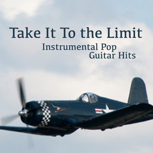 Take It to the Limit: Instrumental Pop Guitar Hits