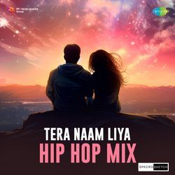 Tera Naam Liya - Hip Hop Mix