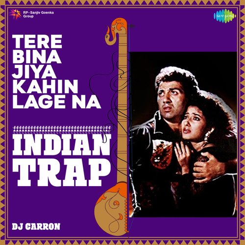 Tere Bina Jiya Kahin Lage Na - Indian Trap