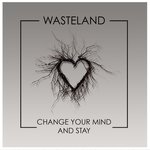 Change Your Mind and Stay (Radio Edit)
