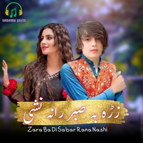 Zara Ba Di Sabar Rana Nashi