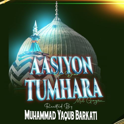 Aasiyon Ko Dar Tumhara Mil Gaya