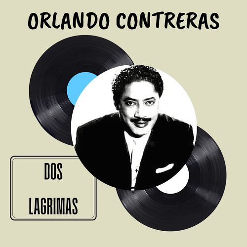 Dos Lagrimas - Orlando Contreras