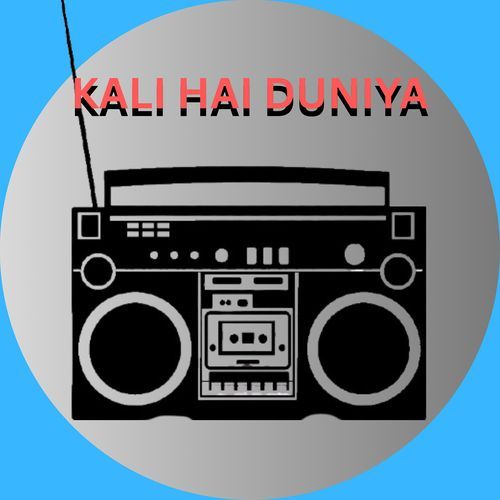 Kali Hai Duniya