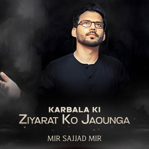 Karbala Ki Ziyarat Ko Jaounga