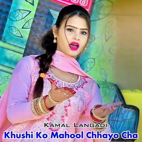 Khushi Ko Mahool Chhayo Cha