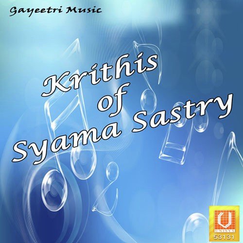 Krithis Of Syama Sastry