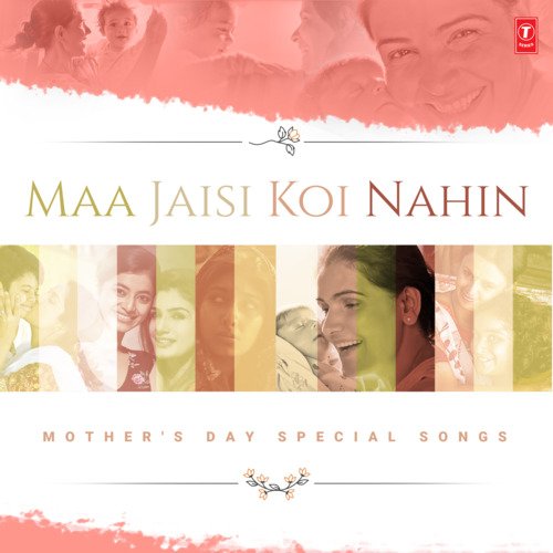 Maa Jaisi Koi Nahin - Mother's Day Special Songs