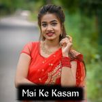 Mai Ke Kasam