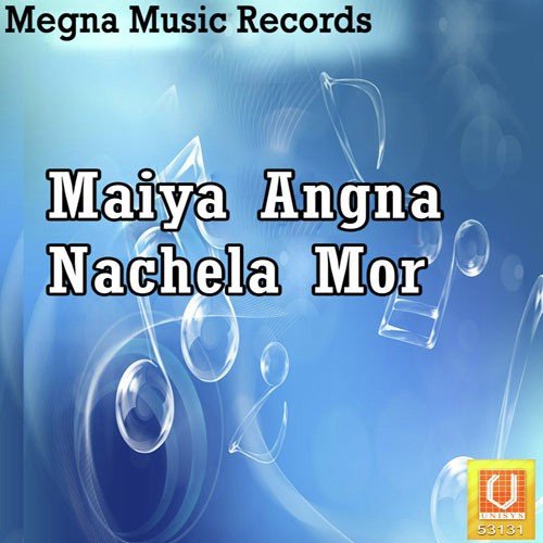 Maiya Angna Nachela Mor
