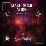 Make Some Noise | Pulse Attack artwork