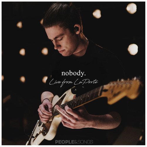 Nobody (Live from La Porte)