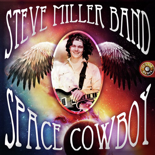 Space Cowboy Lyrics The Steve Miller Band Only On Jiosaavn