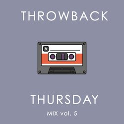 Throwback Thursday Mix Vol. 5
