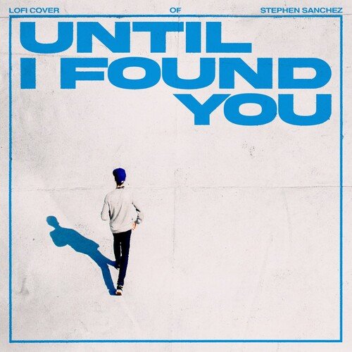 Until I Found You (Lofi Cover of Stephen Sanchez)_poster_image