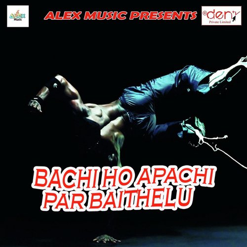 Bachi Ho Apachi Par Baithelu