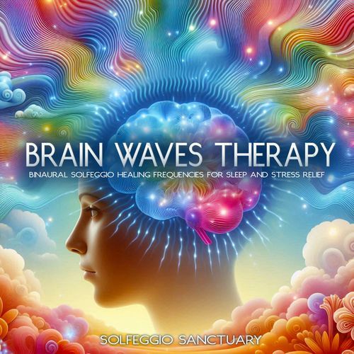 Brainwaves Therapy - Binaural Solfeggio Frequencies For Sleep and Stress Relief
