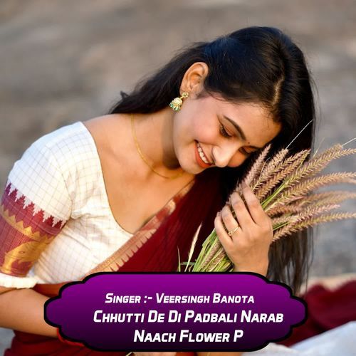 Chhutti De Di Padbali Narab Naach Flower P