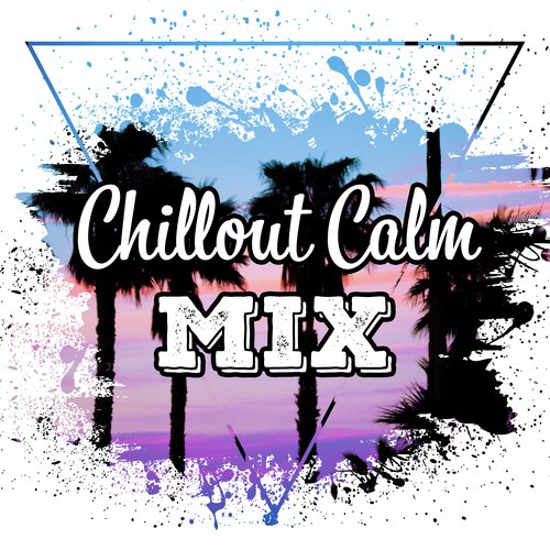 Chillout Calm Mix Songs Download - Free Online Songs @ JioSaavn