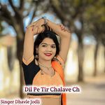 Dil Pe Tir Chalave Ch