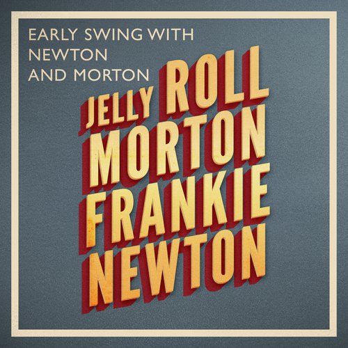Early Swing with Newton and Morton