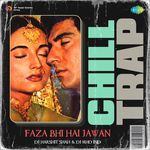 Faza Bhi Hai Jawan - Chill Trap