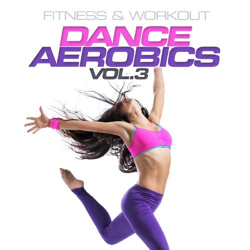 Fitness & Workout: Dance Aerobics Vol. 3