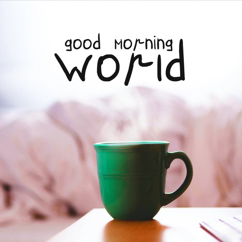 Good Morning World