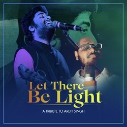 Let There Be Light (A Tribute To Arijit Singh)-MgAvVSVnfmk