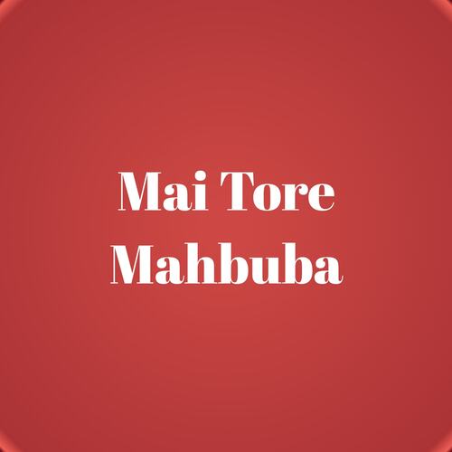 Mai Tore Mahbuba