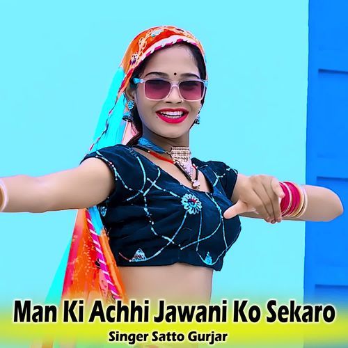 Man Ki Achhi Jawani Ko Sekaro